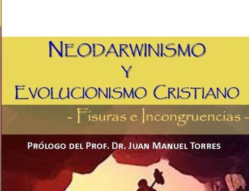 “Neodarwinismo y Evolucionismo Cristiano. Fisuras e incongruencias”. Reseña del libro de Juan Carlos Monedero – Por el Dr. Carlos Andrés Gómez Rodas
